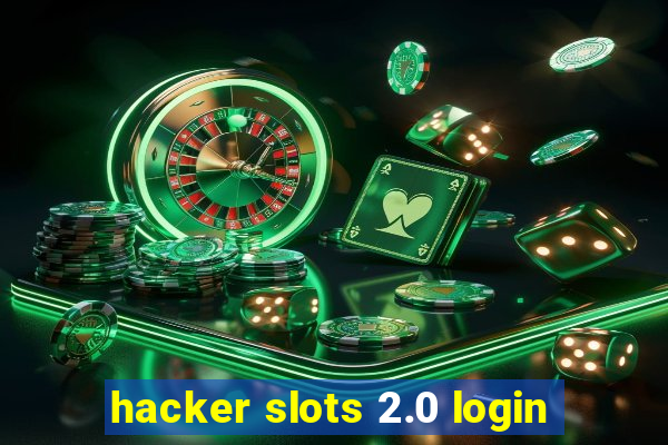 hacker slots 2.0 login